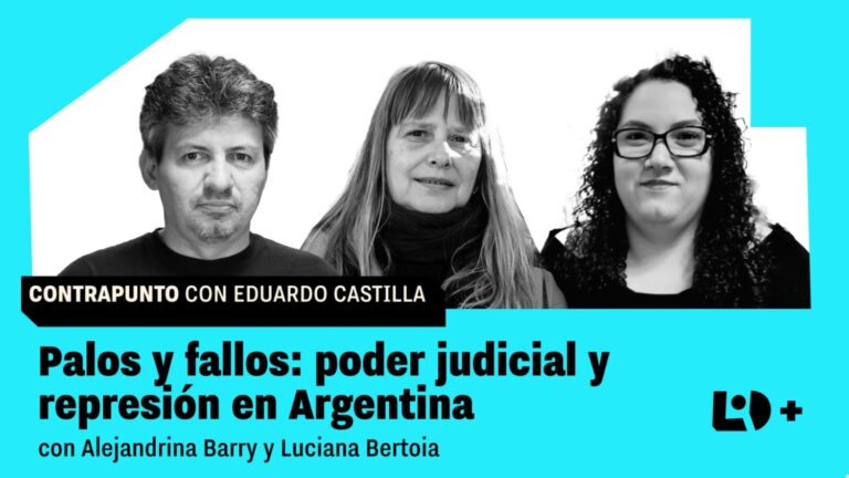 Palos y fallos: poder judicial y represión en Argentina | Bertoia y Barry en Contrapunto