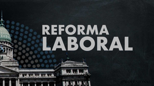 Reforma laboral: los artículos clave que preocupan a banqueros y empresarios